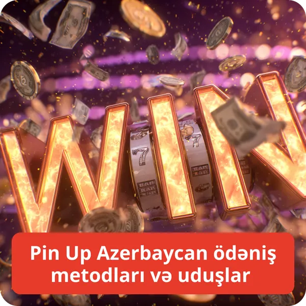Pin Up Azerbaycan ödəniş metodları və uduşlar